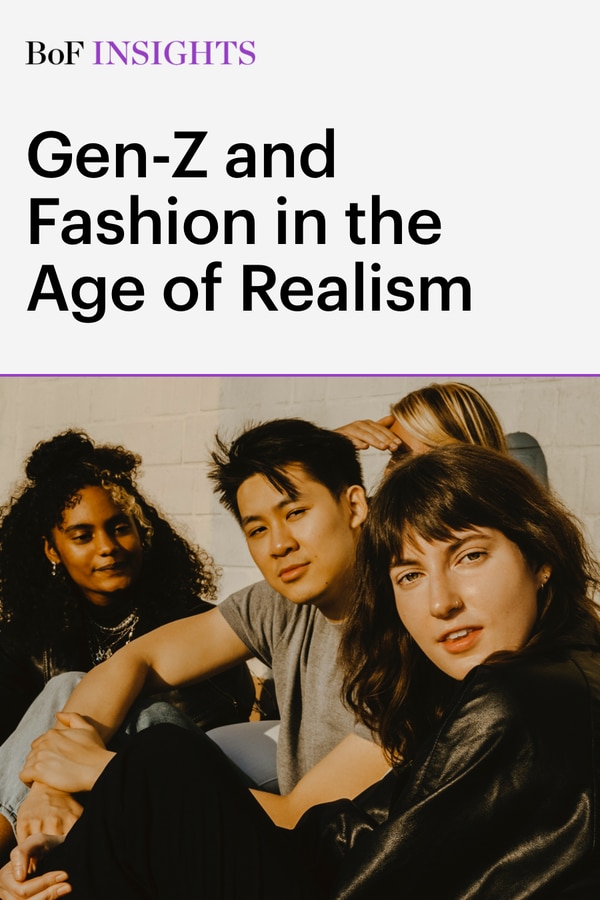 Gen-Z and Fashion in the Age of Realism | BoF Insights